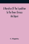 A Narrative Of The Expedition To The Rivers Orinoco And Apuré