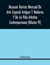 Museum Revista Mensual De Arte Espanol Antiguo Y Moderno Y De La Vida Artistica Contemporanea (Volume Iv)