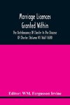 Marriage Licences Granted Within The Archdeaconry Of Chester In The Diocese Of Chester (Volume Vi) 1667-1680