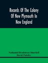 Records Of The Colony Of New Plymouth In New England