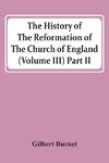 The History Of The Reformation Of The Church Of England (Volume Iii) Part Ii