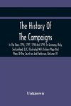 The History Of The Campaigns In The Years 1796, 1797, 1798 And 1799, In Germany, Italy, Switzerland, & C. Illustrated With Sixteen Maps And Plans Of The Countries And Fortresses (Volume Iv)