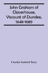 John Graham Of Claverhouse, Viscount Of Dundee, 1648-1689