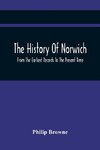 The History Of Norwich, From The Earliest Records To The Present Time