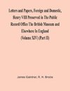 Letters And Papers, Foreign And Domestic, Henry Viii Preserved In The Public Record Office The British Museum And Elsewhere In England (Volume Xiv) (Part Ii)