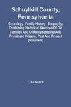 Schuylkill County, Pennsylvania; Genealogy--Family History--Biography; Containing Historical Sketches Of Old Families And Of Representative And Prominent Citizens, Past And Present (Volume Ii)