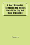 A Short Account Of The Ancient And Modern State Of The City And Close Of Lichfield