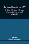 The Annual Monitor For 1899 Or, Obituary Of The Members Of The Society Of Friends In Great Britain And Ireland For The Year 1898