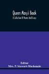 Queen Mary'S Book; A Collection Of Poems And Essays