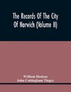 The Records Of The City Of Norwich (Volume Ii)