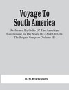 Voyage To South America, Performed By Order Of The American Government In The Years 1817 And 1818, In The Frigate Congress (Volume Ii)