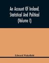 An Account Of Ireland, Statistical And Political (Volume I)