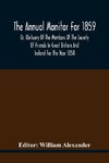 The Annual Monitor For 1859 Or, Obituary Of The Members Of The Society Of Friends In Great Britain And Ireland For The Year 1858