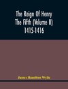 The Reign Of Henry The Fifth (Volume Ii) 1415-1416