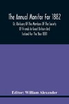 The Annual Monitor For 1882 Or, Obituary Of The Members Of The Society Of Friends In Great Britain And Ireland For The Year 1881