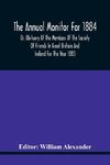 The Annual Monitor For 1884 Or, Obituary Of The Members Of The Society Of Friends In Great Britain And Ireland For The Year 1883