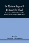 The Admission Register Of The Manchester School With Some Notices Of The More Distinguished Schools (Volume Iii) From May A.D. 1807 To September A.D. 1837