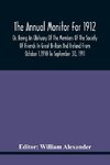 The Annual Monitor For 1912 Or, Being An Obituary Of The Members Of The Society Of Friends In Great Britain And Ireland From October 1,1910 To September 30, 1911