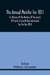 The Annual Monitor For 1851 Or, Obituary Of The Members Of The Society Of Friends In Great Britain And Ireland For The Year 1850