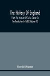 The History Of England From The Invasion Of Julius Caesar To The Revolution In 1688