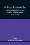 The Annual Monitor For 1847 Or, Obituary Of The Members Of The Society Of Friends In Great Britain And Ireland For The Year 1846