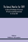 The Annual Monitor For 1849 Or, Obituary Of The Members Of The Society Of Friends In Great Britain And Ireland For The Year 1848