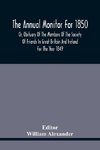 The Annual Monitor For 1850 Or, Obituary Of The Members Of The Society Of Friends In Great Britain And Ireland For The Year 1849