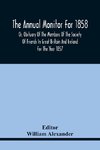 The Annual Monitor For 1858 Or, Obituary Of The Members Of The Society Of Friends In Great Britain And Ireland For The Year 1857