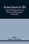 The Annual Monitor For 1868 Or, Obituary Of The Members Of The Society Of Friends In Great Britain And Ireland For The Year 1867