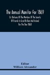 The Annual Monitor For 1869 Or, Obituary Of The Members Of The Society Of Friends In Great Britain And Ireland For The Year 1868