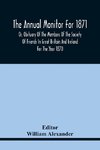 The Annual Monitor For 1871 Or, Obituary Of The Members Of The Society Of Friends In Great Britain And Ireland For The Year 1870