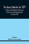The Annual Monitor For 1879 Or, Obituary Of The Members Of The Society Of Friends In Great Britain And Ireland For The Year 1878