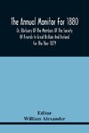The Annual Monitor For 1880 Or, Obituary Of The Members Of The Society Of Friends In Great Britain And Ireland For The Year 1879
