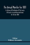 The Annual Monitor For 1881 Or, Obituary Of The Members Of The Society Of Friends In Great Britain And Ireland For The Year 1880