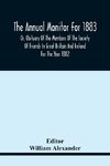 The Annual Monitor For 1883 Or, Obituary Of The Members Of The Society Of Friends In Great Britain And Ireland For The Year 1882