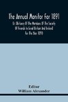 The Annual Monitor For 1891 Or, Obituary Of The Members Of The Society Of Friends In Great Britain And Ireland For The Year 1890