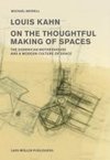 Louis Kahn: On the Thoughtful Making of Spaces