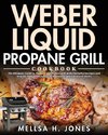 Weber Liquid Propane Grill Cookbook