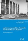 Legitimierung staatlicher Herrschaft in Demokratien und Diktaturen