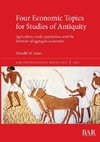 Four Economic Topics for Studies of Antiquity