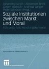 Soziale Institutionen zwischen Markt und Moral