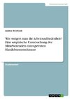 Wie steigert man die Arbeitszufriedenheit? Eine empirische Untersuchung der Mitarbeitenden eines privaten Handelsunternehmens