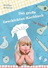 Das große Geschichten-Kochbuch für Kinder