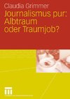 Journalismus pur: Albtraum oder Traumjob