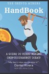 The Crypto Miners Handbook, A Guide to Start Mining Cryptocurrency Today! Lets Mine Coins