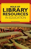 ROLE OF LIBRARY RESOURCES IN EDUCATION