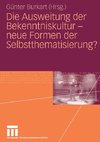 Die Ausweitung der Bekenntniskultur - neue Formen der Selbstthematisierung?