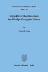 Subjektiver Rechtsschutz im Wahlprüfungsverfahren.