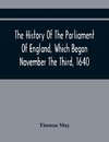 The History Of The Parliament Of England, Which Began November The Third, 1640