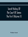 Secret History Of The Court Of James The First (Volume Ii)